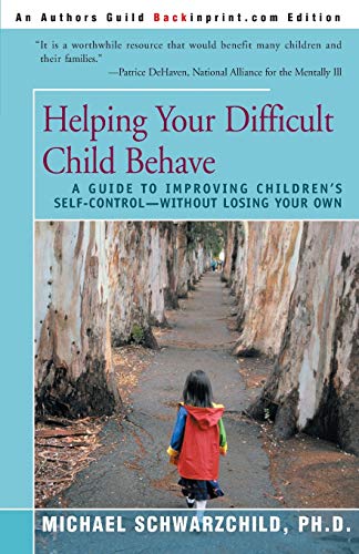 Helping Your Difficult Child Behave A Guide To Improving Children's Self-Contro [Paperback]