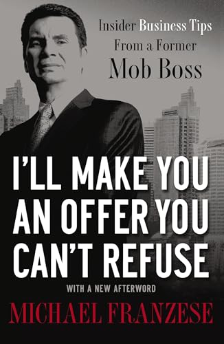 I'll Make You an Offer You Can't Refuse Insider Business Tips from a Former Mob [Paperback]