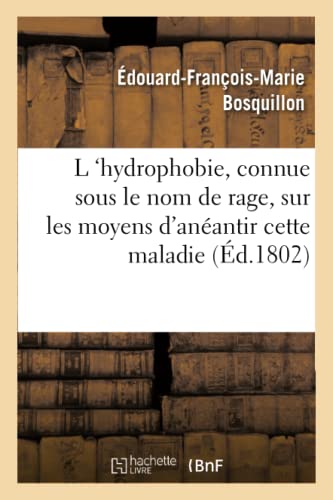 L 'hydrophobie, Vulgairement Connue Sous Le Nom De Rage, Sur Les Moyens D'aneant [Paperback]