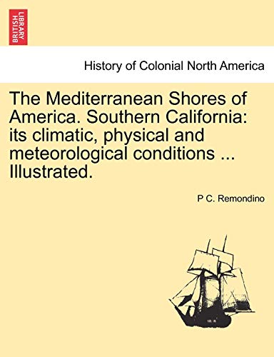 Mediterranean Shores of America Southern Californi  Its climatic, physical and  [Paperback]