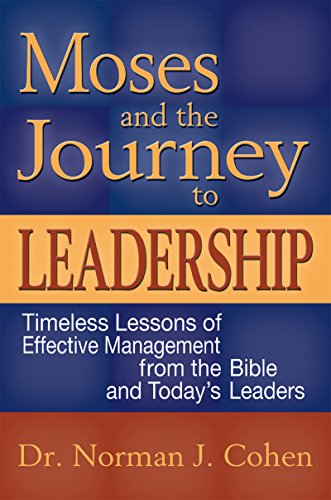 Moses and the Journey to Leadership Timeless Lessons of Effective Management fr [Paperback]