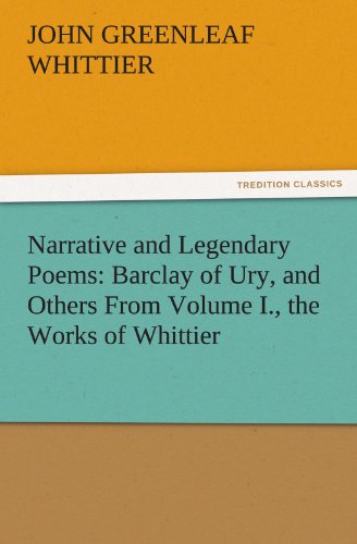 Narrative and Legendary Poems  Barclay of Ury, and Others from Volume I. , the  [Paperback]