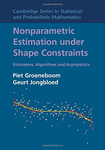 Nonparametric Estimation under Shape Constraints Estimators, Algorithms and Asy [Hardcover]