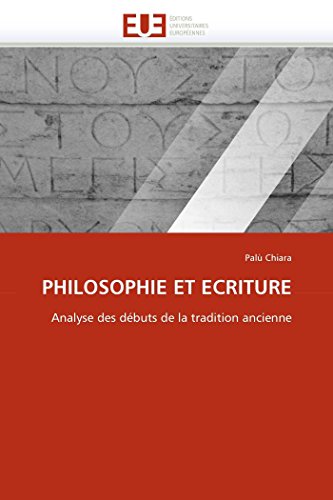 Philosophie Et Ecriture Analyse Des Dbuts De La Tradition Ancienne (french Edi [Paperback]