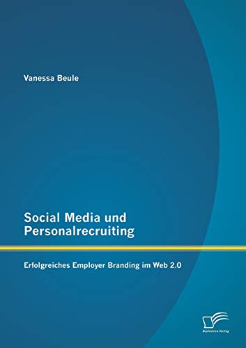 Social Media und Personalrecruiting  Erfolgreiches Employer Branding Im Web 2.  [Paperback]