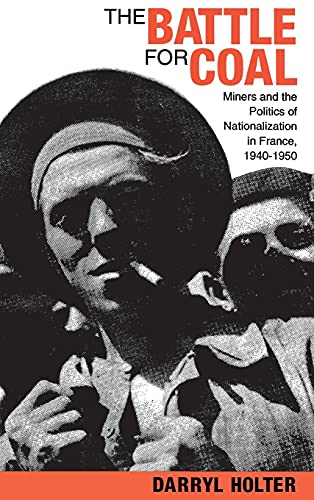 The Battle for Coal Miners and the Politics of Nationalization in France, 1940- [Hardcover]