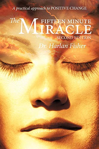 The Fifteen Minute Miracle A Practical Approach To Positive Change Second Editi [Paperback]