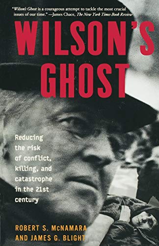 Wilson&39s Ghost Reducing The Risk Of Conflict, Killing, And Catastrophe In T [Paperback]