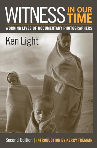 Witness in Our Time, Second Edition Working Lives of Documentary Photographers [Paperback]