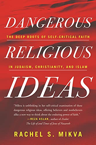 Dangerous Religious Ideas The Deep Roots of Self-Critical Faith in Judaism, Chr [Hardcover]