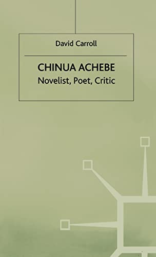 Chinua Achebe Novelist, Poet, Critic [Hardcover]
