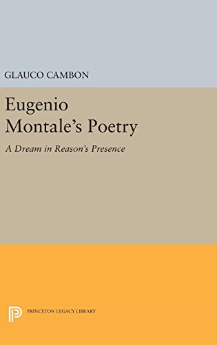 Eugenio Montale's Poetry A Dream in Reason's Presence [Hardcover]