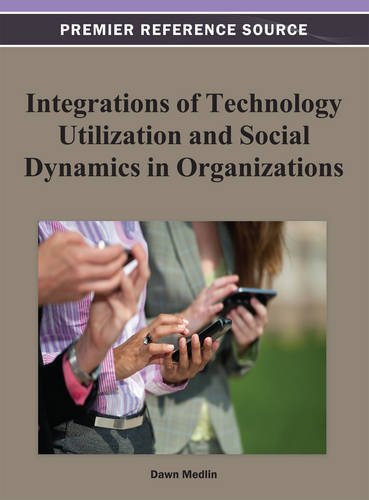 Integrations Of Technology Utilization And Social Dynamics In Organizations [Hardcover]