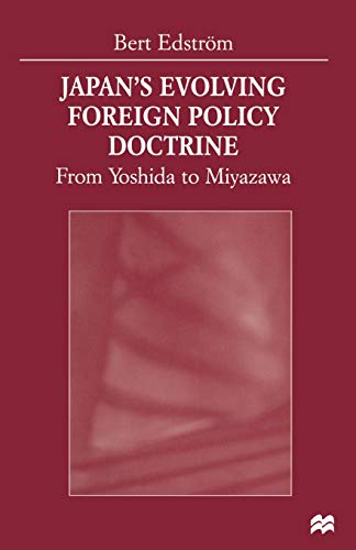 Japans Evolving Foreign Policy Doctrine From Yoshida to Miyazawa [Paperback]