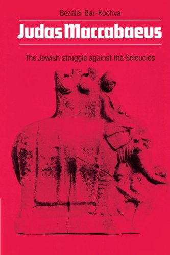 Judas Maccabaeus The Jewish Struggle Against the Seleucids [Paperback]