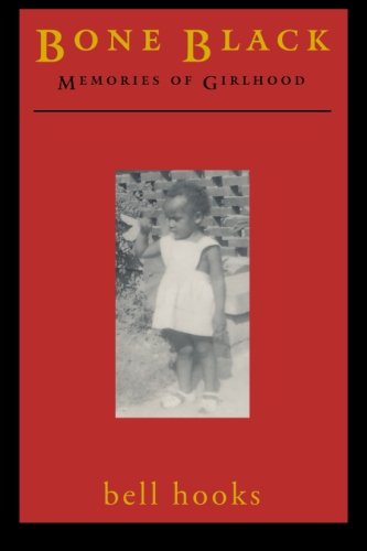 Bone Black Memories of Girlhood [Paperback]