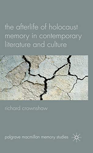 The Afterlife of Holocaust Memory in Contemporary Literature and Culture [Hardcover]