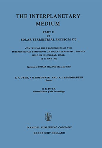The Interplanetary Medium Part II of Solar-Terrestrial Physics/1970 [Paperback]