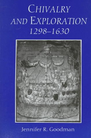 Chivalry and Exploration, 1298-1630 [Hardcover]