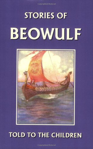 Stories Of Beowulf Told To The Children (yesterday's Classics) [Paperback]