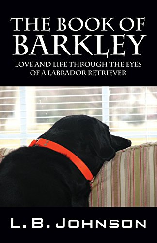 The Book Of Barkley Love And Life Through The Eyes Of A Labrador Retriever [Paperback]