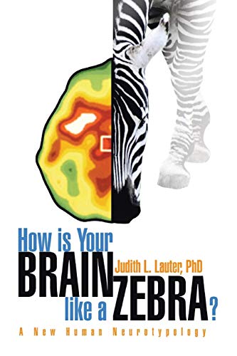 How Is Your Brain Like A Zebra A New Human Neurotypology [Paperback]