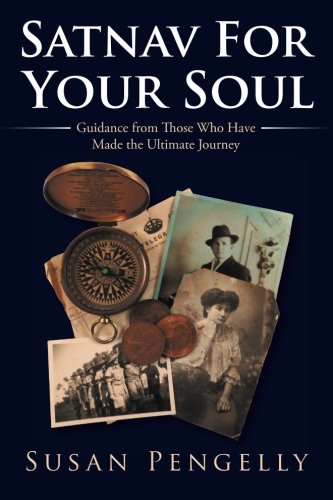 Satnav For Your Soul Guidance From Those Who Have Made The Ultimate Journey [Paperback]