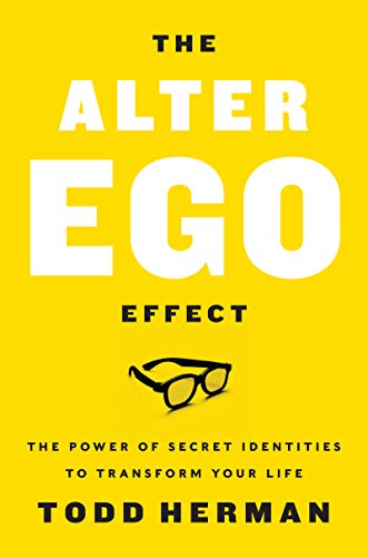 The Alter Ego Effect The Power of Secret Identities to Transform Your Life [Hardcover]