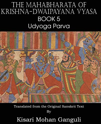 The Mahabharata Of Krishna-Dwaipayana Vyasa Book 5 Udyoga Parva [Paperback]