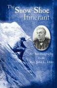 The Snow-Shoe Itinerant - An Autobiography [Paperback]
