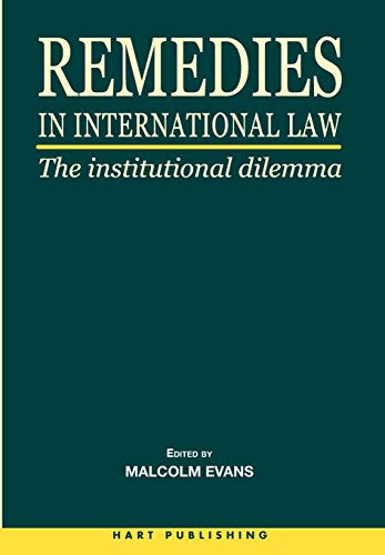 Remedies in International Law The Institutional Dilemma [Hardcover]