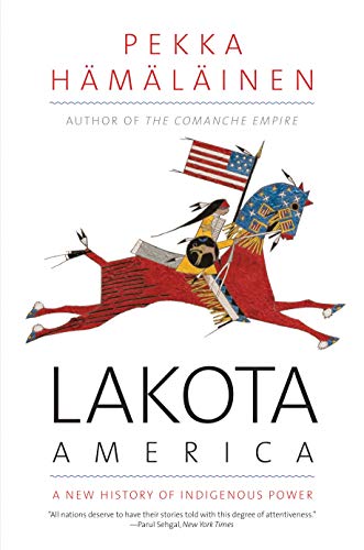 Lakota America A New History of Indigenous Power [Paperback]
