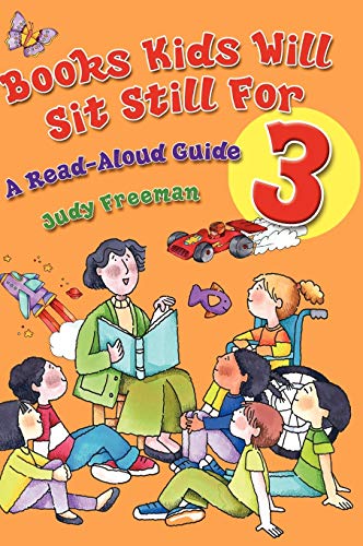Books Kids Will Sit Still For 3 A Read-Aloud Guide [Hardcover]