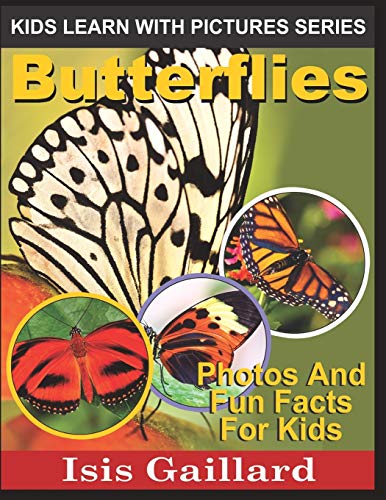 Butterflies  Kids Learn With Pictures Book 17 Photos and Fun Facts for Kids [Paperback]