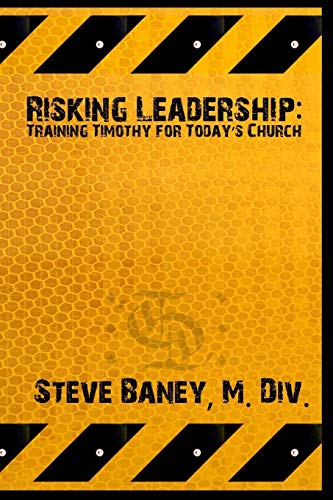 Risking Leadership Training Timothy For Today's Church [Paperback]