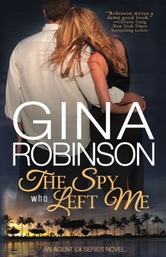 The Spy Who Left Me An Agent Ex Series Novel (the Agent Ex Series) (volume 1) [Paperback]