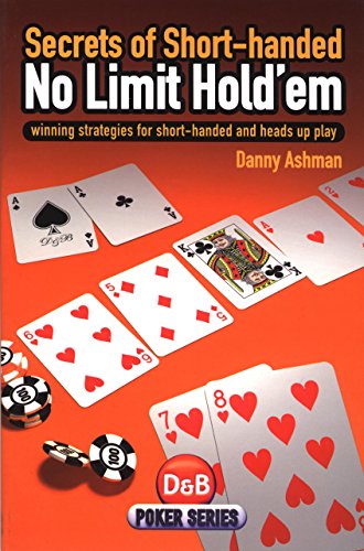 Secrets of Short Handed No Limit Hold'em Winning Strategies For Short-Handed An [Paperback]