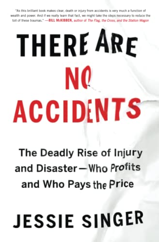 There Are No Accidents The Deadly Rise of Injury and DisasterWho Profits and W [Paperback]