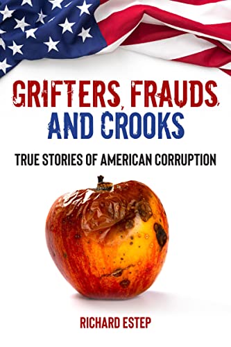 Grifters, Frauds, and Crooks True Stories of American Corruption [Paperback]