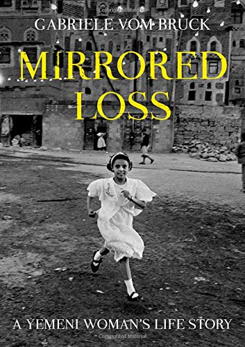 Mirrored Loss A Yemeni Woman's Life Story [Hardcover]