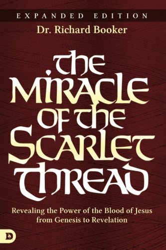 The Miracle Of The Scarlet Thread Expanded Edition Revealing The Power Of The B [Paperback]
