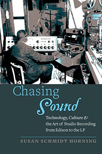 Chasing Sound Technology, Culture, and the Art of Studio Recording from Edison  [Paperback]