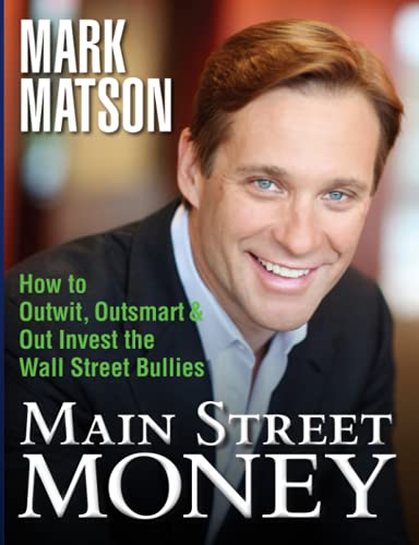 Main Street Money How To Outwit, Outsmart, And Out-Invest Wallstreet's Biggest  [Paperback]