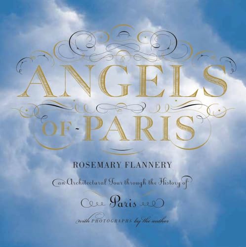 Angels of Paris An Architectural Tour Through the History of Paris [Hardcover]