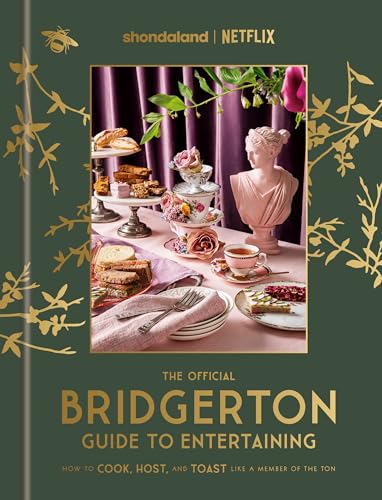 The Official Bridgerton Guide to Entertaining How to Cook, Host, and Toast Like [Hardcover]