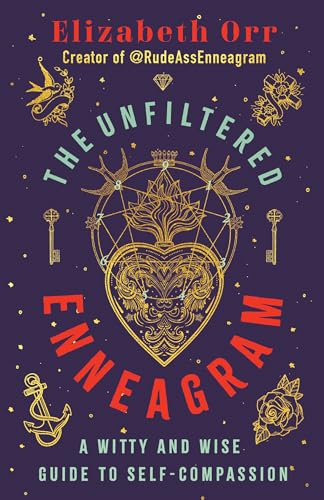 The Unfiltered Enneagram A Witty and Wise Guide to Self-Compassion [Paperback]