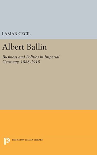 Albert Ballin Business and Politics in Imperial Germany, 1888-1918 [Hardcover]