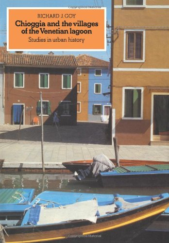 Chioggia and the Villages of the Venetian Lagoon Studies in Urban History [Paperback]