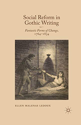 Social Reform in Gothic Writing Fantastic Forms of Change, 1764-1834 [Paperback]
