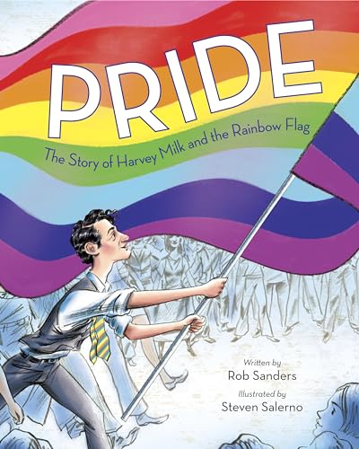 Pride The Story of Harvey Milk and the Rainbow Flag [Hardcover]